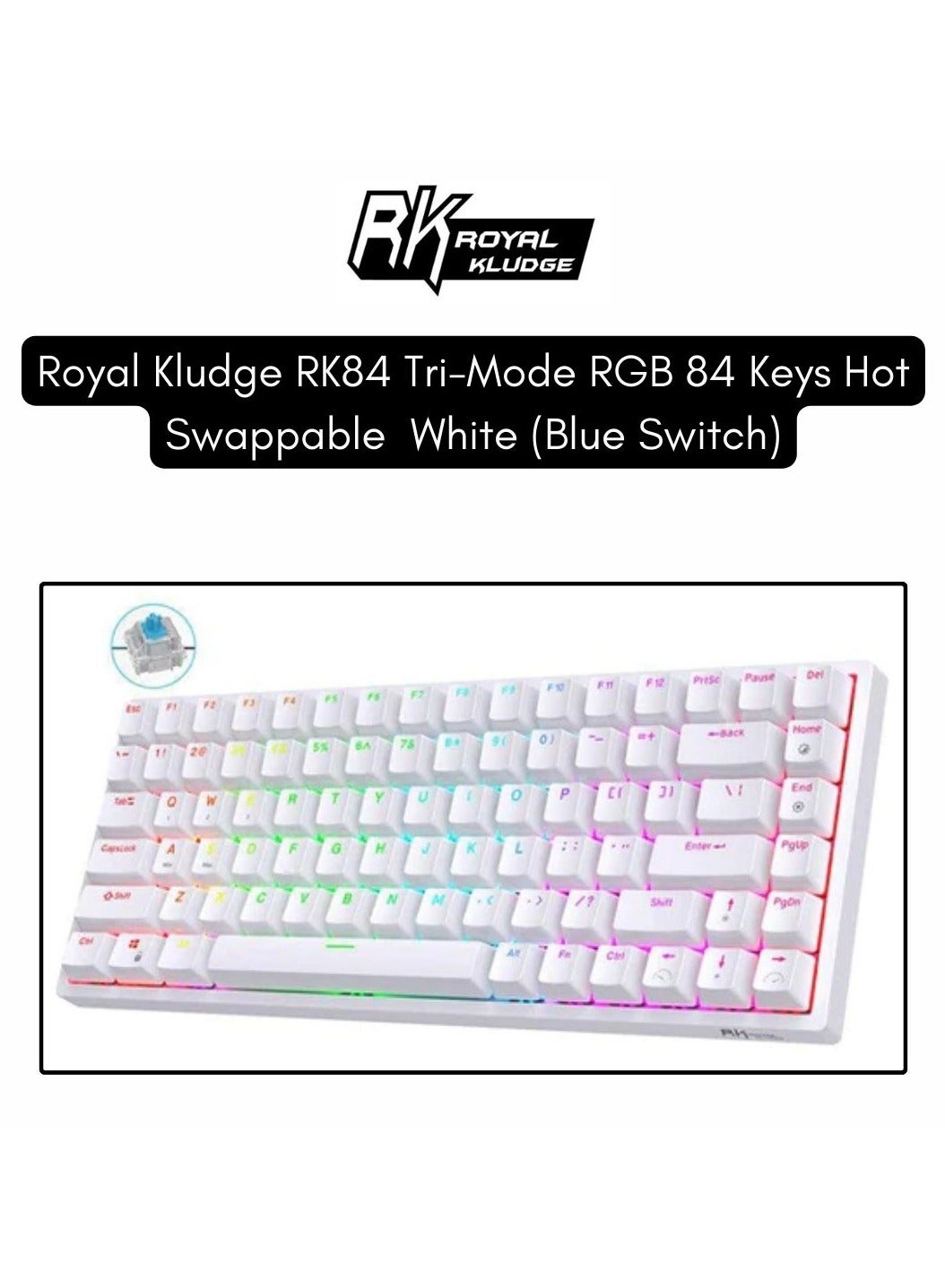 Compare Royal Kludge RK84 TriMode RGB 84 Keys Hot Swappable Mechanical Keyboard White Blue Switch at KSA Price