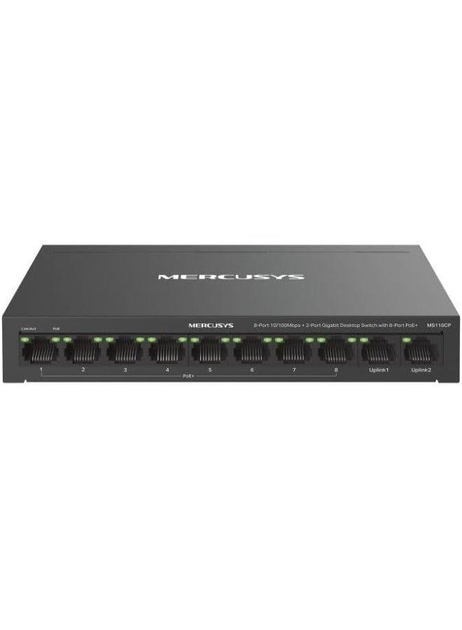 Compare 8Port 10100Mbps + 2Port Gigabit Desktop Switch with 8Port PoE+
PORT: 8× 10100 Mbps PoE+ Ports, 2×Gigabit NonPoE Ports ;
SPEC: Compatible with 802.3afat PDs, 65 W PoE Power, Desktop Steel Case, Wall Mounting, Input voltage range 220240V
FEATURE: Extend Mode for 250m PoE Transmitting, Isolation Mode, PoE Auto Recovery, Plug and Play Black at KSA Price