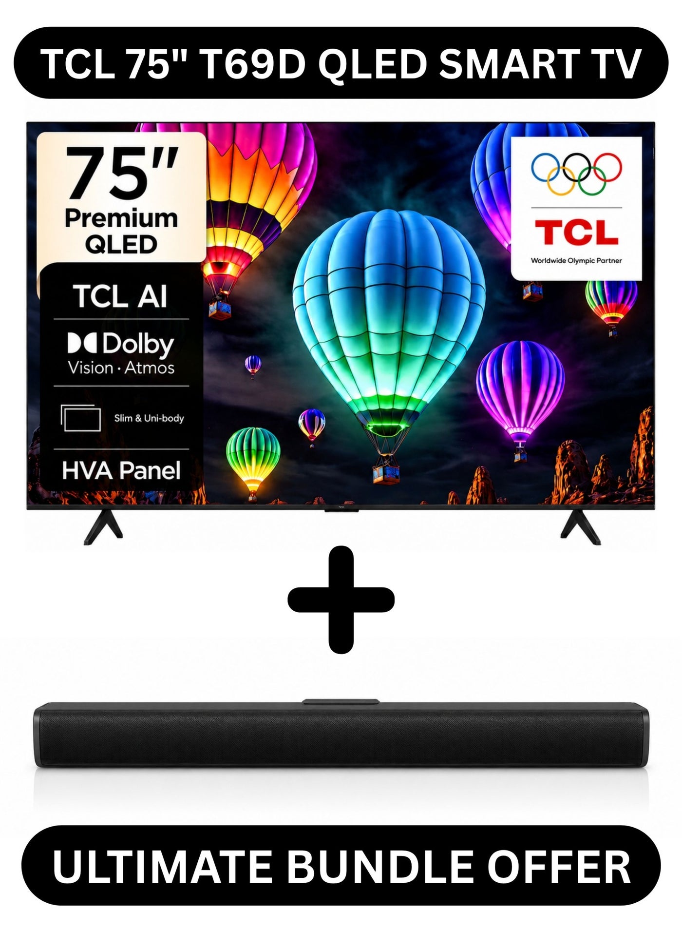 Compare TCL 75 Inch T69D 4K QLED Google TV Bundle with 2.0 Ch. Soundbar USB, HDMI ARC, BT  TCL AI, Dolby Vision · Atmos  75 2026 Model Smart TV 75T69D+SOUNDBAR Black at KSA Price